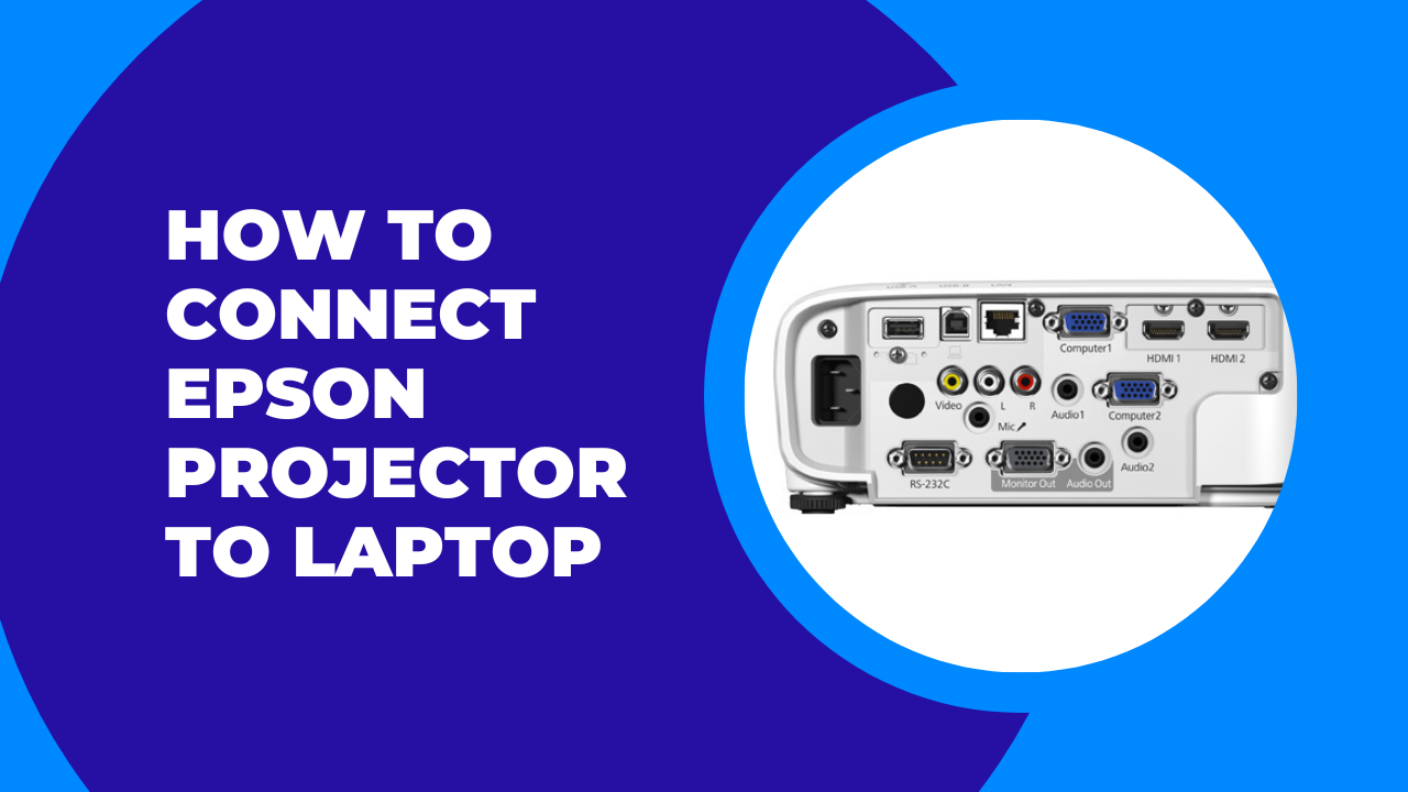 How To Connect Epson Projector To Laptop