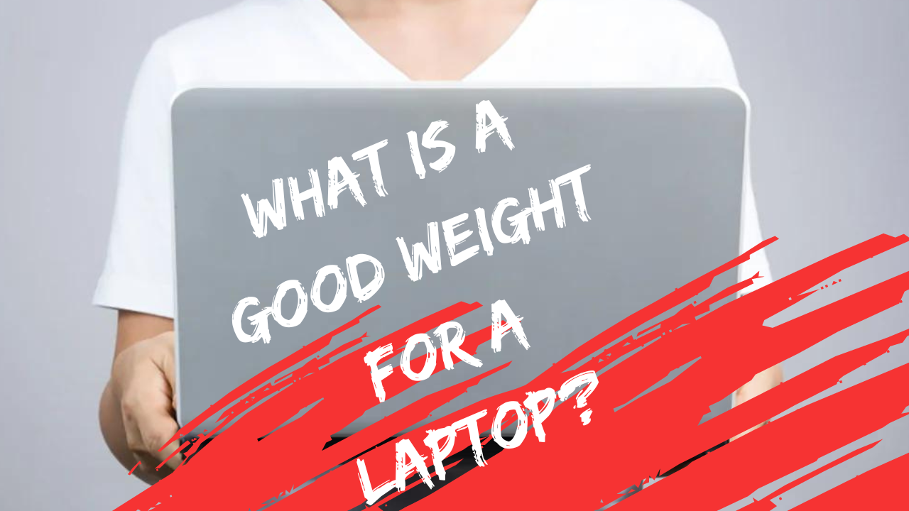 What Is A Good Weight For A Laptop