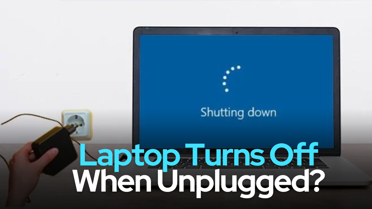 Laptop Turns Off When Unplugged