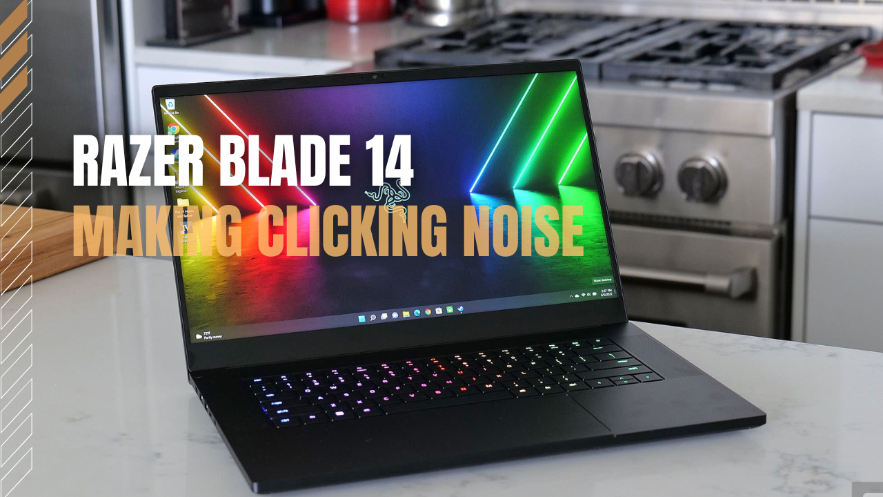 Razer Blade 14 Making Clicking Noise