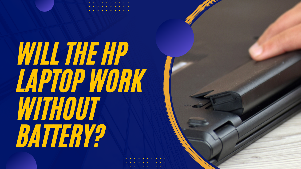 Will The HP Laptop Work Without Battery